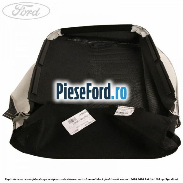 Tapiterie sezut scaun fata stanga echipare route chicane malt charcoal black Ford Transit Connect 2013-2018 1.6 TDCi 115 cp T1GA diesel