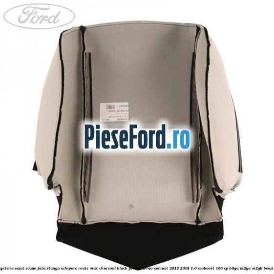 Tapiterie sezut scaun fata stanga echipare route max charcoal black Ford Tourneo Connect 2013-2018 1.0 EcoBoost 100 cp Tapiterie sezut scaun fata stanga echipare route max charcoal black Ford Tourneo Connect 2013-2018 1.0 EcoBoost 100 cp B3GA, M2GA, M2GB benzina