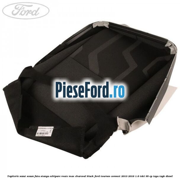 Tapiterie sezut scaun fata stanga echipare route max charcoal black Ford Tourneo Connect 2013-2018 1.6 TDCi 95 cp TZGA, TZGB diesel