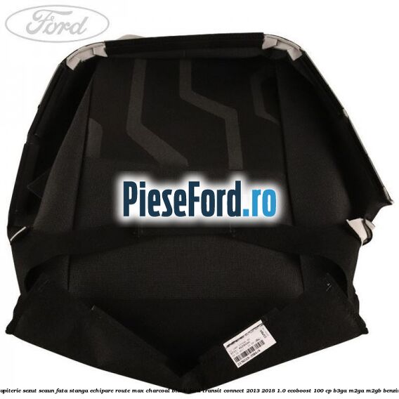 Tapiterie sezut scaun fata stanga echipare route max charcoal black Ford Transit Connect 2013-2018 1.0 EcoBoost 100 cp B3GA, M2GA, M2GB benzina