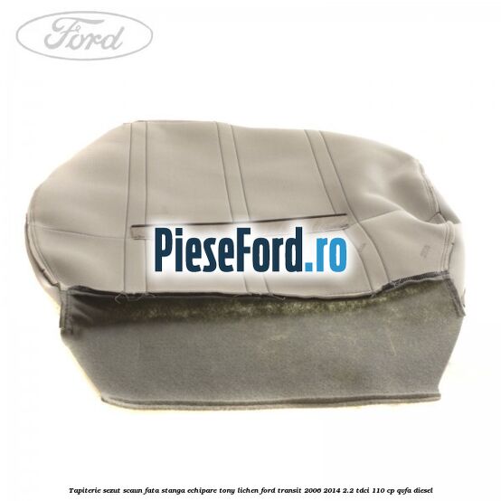 Tapiterie sezut scaun fata stanga echipare tony lichen Ford Transit 2006-2014 2.2 TDCi 110 cp QVFA diesel
