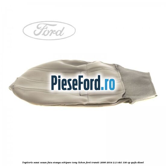 Tapiterie sezut scaun fata stanga echipare tony lichen Ford Transit 2006-2014 2.2 TDCi 130 cp QWFA diesel