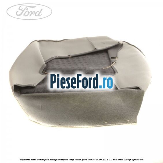 Tapiterie sezut scaun fata stanga echipare tony lichen Ford Transit 2006-2014 2.2 TDCi RWD 125 cp CYRA diesel