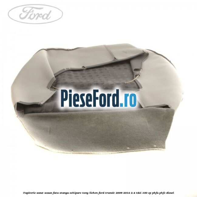 Tapiterie sezut scaun fata stanga echipare tony lichen Ford Transit 2006-2014 2.4 TDCi 100 cp PHFA, PHFC diesel