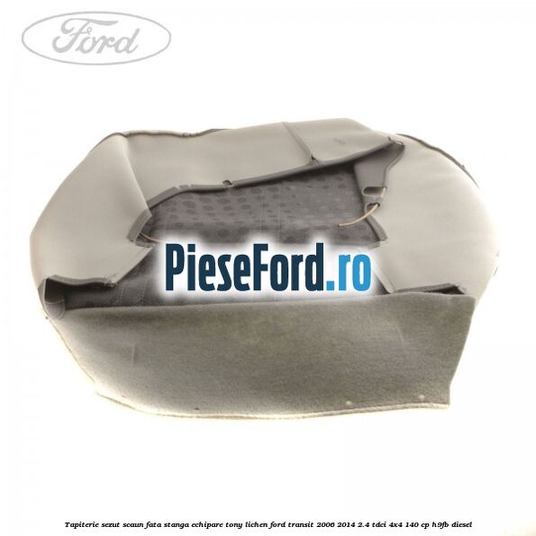 Tapiterie sezut scaun fata stanga echipare tony lichen Ford Transit 2006-2014 2.4 TDCi 4x4 140 cp H9FB diesel