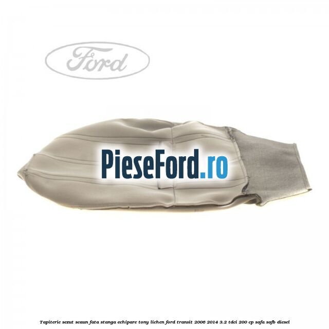 Tapiterie sezut scaun fata stanga echipare tony lichen Ford Transit 2006-2014 3.2 TDCi 200 cp SAFA, SAFB diesel