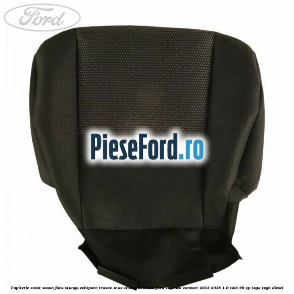 Tapiterie sezut scaun fata stanga echipare traxon max charcoal black Ford Tourneo Connect 2013-2018 1.6 TDCi 95 cp TZGA, TZGB diesel