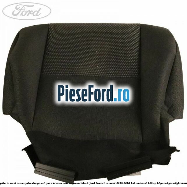 Tapiterie sezut scaun fata stanga echipare traxon max charcoal black Ford Transit Connect 2013-2018 1.0 EcoBoost 100 cp B3GA, M2GA, M2GB benzina