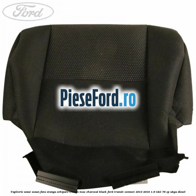 Tapiterie sezut scaun fata stanga echipare traxon max charcoal black Ford Transit Connect 2013-2018 1.6 TDCi 75 cp UBGA diesel