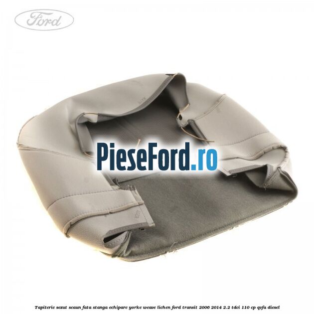 Tapiterie sezut scaun fata stanga echipare yorke weave lichen Ford Transit 2006-2014 2.2 TDCi 110 cp QVFA diesel