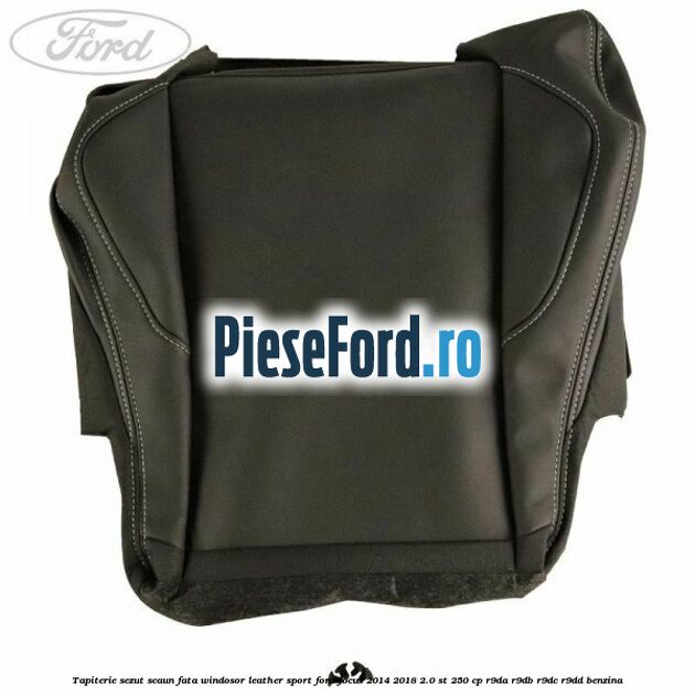 Tapiterie sezut scaun fata windosor leather sport Ford Focus 2014-2018 2.0 ST 250 cp R9DA, R9DB, R9DC, R9DD benzina