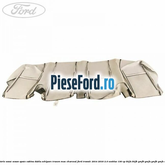 Tapiterie sezut scaun spate cabina dubla echipare traxon max charcoal Ford Transit 2014-2018 2.0 EcoBlue 130 cp BKFA, BKFB, YMF6, YMFA, YMFB, YMFS diesel