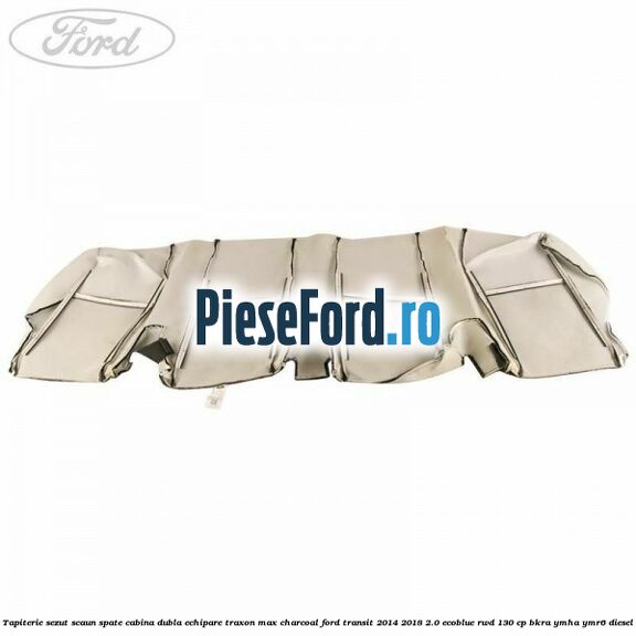 Tapiterie sezut scaun spate cabina dubla echipare traxon max charcoal Ford Transit 2014-2018 2.0 EcoBlue RWD 130 cp BKRA, YMHA, YMR6 diesel
