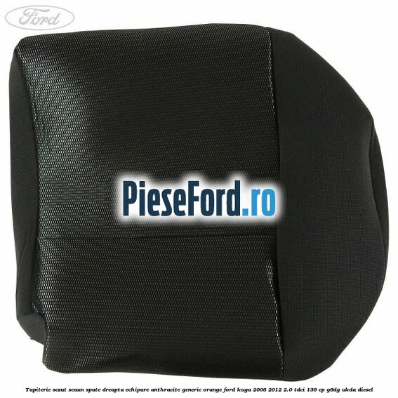 Tapiterie sezut scaun spate dreapta echipare anthracite Generic Orange Ford Kuga 2008-2012 2.0 TDCi 136 cp G6DG, UKDA diesel