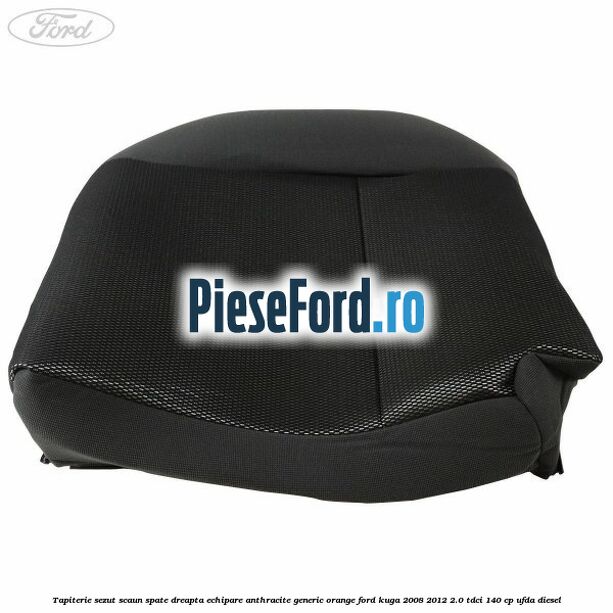 Tapiterie sezut scaun spate dreapta echipare anthracite Generic Orange Ford Kuga 2008-2012 2.0 TDCI 140 cp UFDA diesel