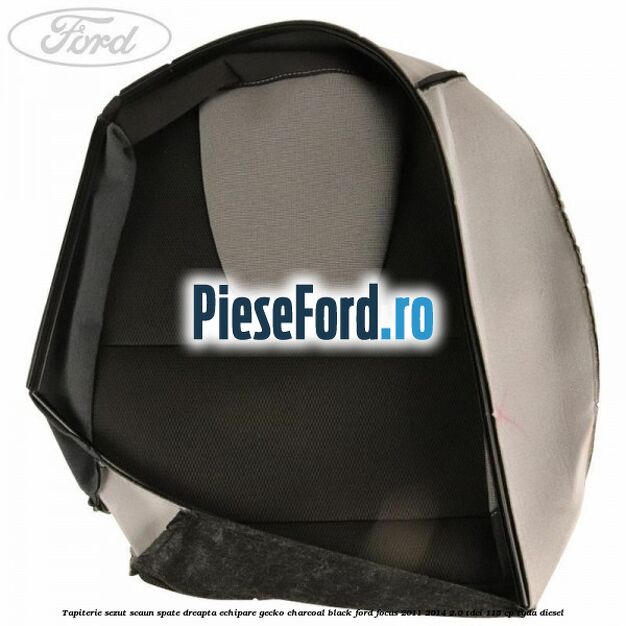 Tapiterie sezut scaun spate dreapta echipare gecko charcoal black Ford Focus 2011-2014 2.0 TDCi 115 cp Tapiterie sezut scaun spate dreapta echipare gecko charcoal black Ford Focus 2011-2014 2.0 TDCi 115 cp TYDA diesel