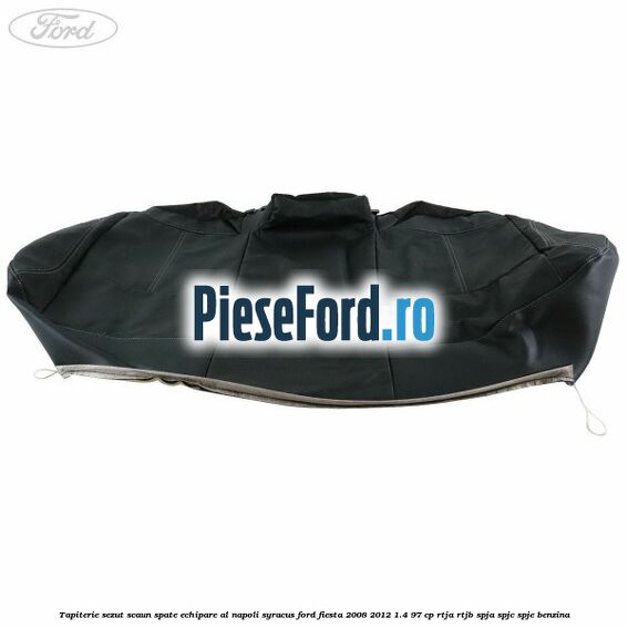 Tapiterie sezut scaun spate echipare al napoli syracus Ford Fiesta 2008-2012 1.4 97 cp RTJA, RTJB, SPJA, SPJC, SPJE benzina