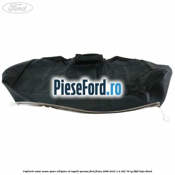 Tapiterie sezut scaun spate echipare al napoli syracus Ford Fiesta 2008-2012 1.4 TDCi 70 cp F6JD, KVJA diesel