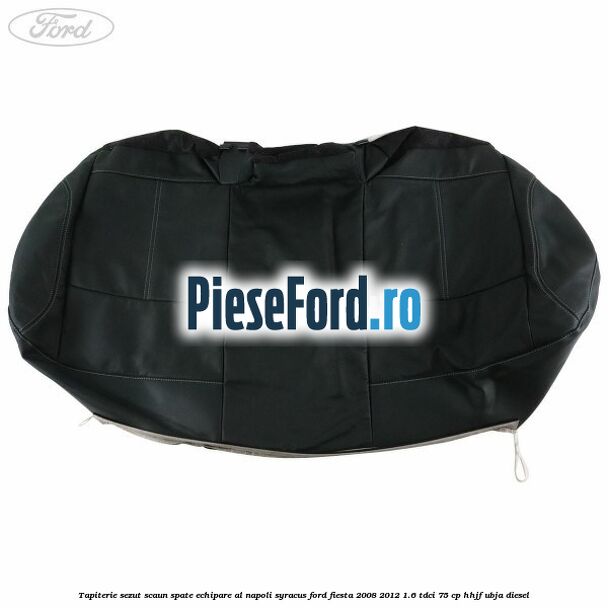 Tapiterie sezut scaun spate echipare al napoli syracus Ford Fiesta 2008-2012 1.6 TDCi 75 cp HHJF, UBJA diesel