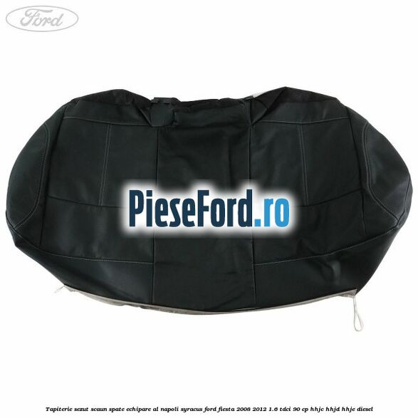 Tapiterie sezut scaun spate echipare al napoli syracus Ford Fiesta 2008-2012 1.6 TDCi 90 cp HHJC, HHJD, HHJE diesel