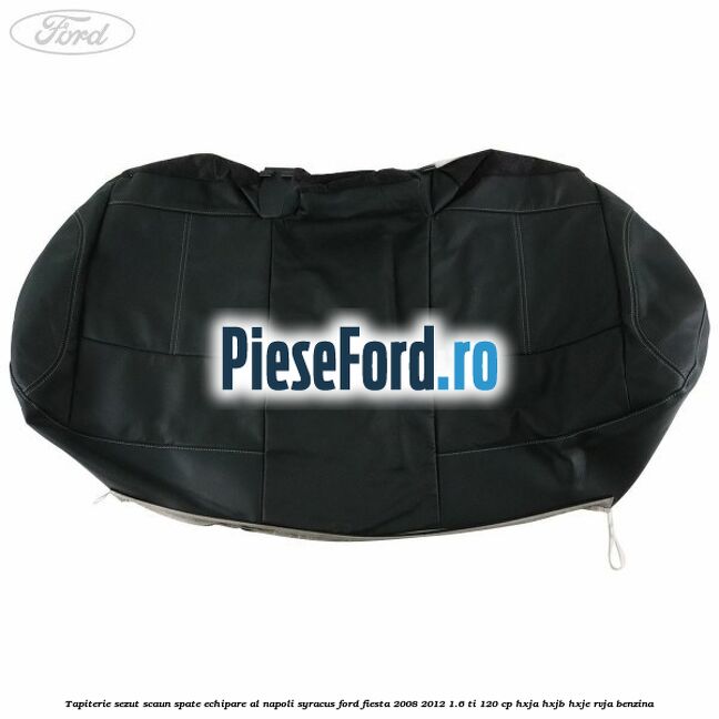 Tapiterie sezut scaun spate echipare al napoli syracus Ford Fiesta 2008-2012 1.6 Ti 120 cp HXJA, HXJB, HXJE, RVJA benzina