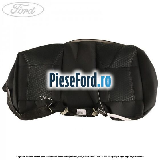 Tapiterie sezut scaun spate echipare dotts lux syracus Ford Fiesta 2008-2012 1.25 82 cp SNJA, SNJB, SNJC, SNJD benzina