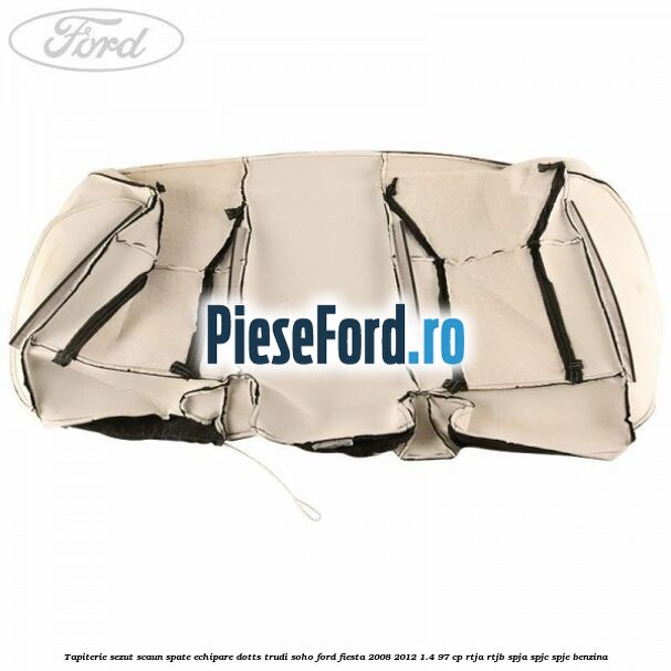 Tapiterie sezut scaun spate echipare dotts trudi soho Ford Fiesta 2008-2012 1.4 97 cp RTJA, RTJB, SPJA, SPJC, SPJE benzina