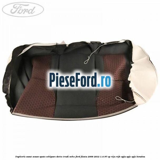 Tapiterie sezut scaun spate echipare dotts trudi soho Ford Fiesta 2008-2012 1.4 97 cp RTJA, RTJB, SPJA, SPJC, SPJE benzina