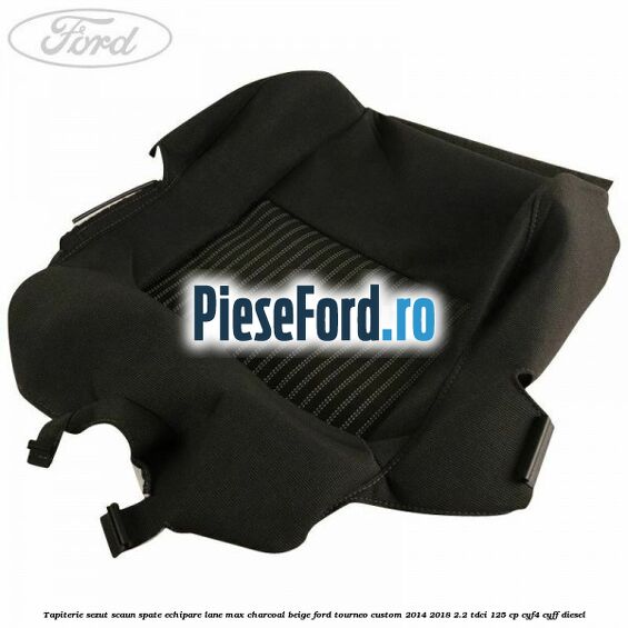 Tapiterie sezut scaun spate echipare lane max charcoal beige Ford Tourneo Custom 2014-2018 2.2 TDCi 125 cp CYF4, CYFF diesel
