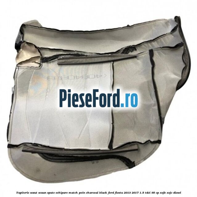 Tapiterie sezut scaun spate echipare match poin charcoal black Ford Fiesta 2013-2017 1.5 TDCi 95 cp XVJB, XVJC diesel