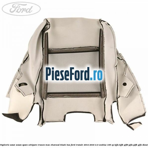Tapiterie sezut scaun spate echipare traxon max charcoal black BUS Ford Transit 2014-2018 2.0 EcoBlue 105 cp BJFA, BJFB, YLF6, YLFA, YLFB, YLFS diesel
