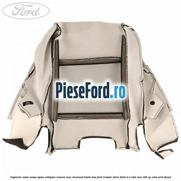 Tapiterie sezut scaun spate echipare traxon max charcoal black BUS Ford Transit 2014-2018 2.2 TDCi 4x4 155 cp CV24, CVR5 diesel