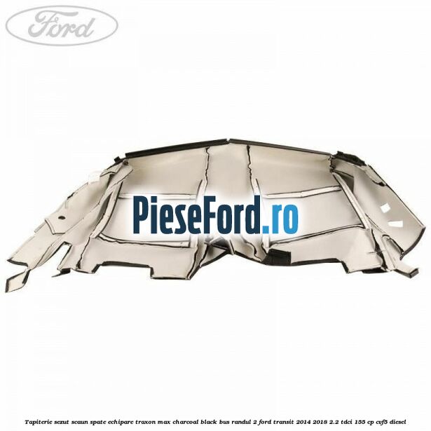 Tapiterie sezut scaun spate echipare traxon max charcoal black BUS randul 2 Ford Transit 2014-2018 2.2 TDCi 155 cp CVF5 diesel