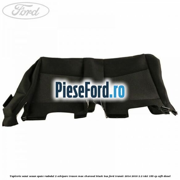 Tapiterie sezut scaun spate radndul 2 echipare traxon max charcoal black BUS Ford Transit 2014-2018 2.2 TDCi 155 cp CVF5 diesel