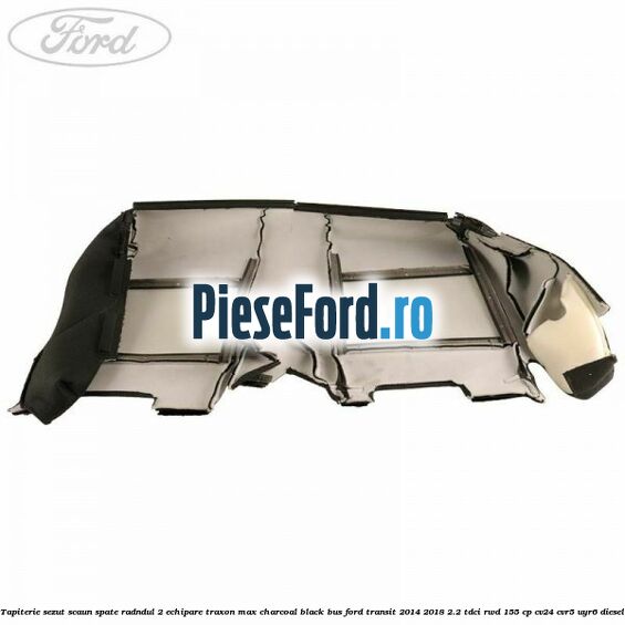 Tapiterie sezut scaun spate radndul 2 echipare traxon max charcoal black BUS Ford Transit 2014-2018 2.2 TDCi RWD 155 cp CV24, CVR5, UYR6 diesel