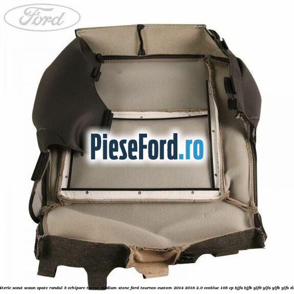 Tapiterie sezut scaun spate randul 3 echipare torino medium stone Ford Tourneo Custom 2014-2018 2.0 EcoBlue 105 cp BJFA, BJFB, YLF6, YLFA, YLFB, YLFS diesel