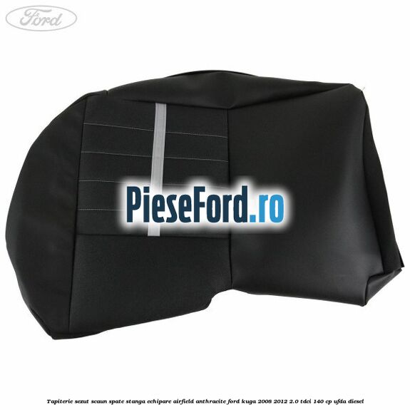 Tapiterie sezut scaun spate stanga echipare airfield anthracite Ford Kuga 2008-2012 2.0 TDCI 140 cp UFDA diesel