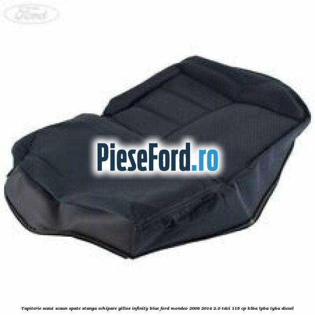 Tapiterie sezut scaun spate stanga echipare gillos infinity blue Ford Mondeo 2008-2014 2.0 TDCi 115 cp KLBA, LPBA, TYBA diesel