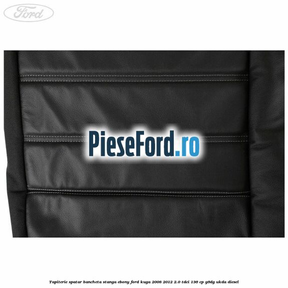 Tapiterie spatar bancheta stanga Ebony Ford Kuga 2008-2012 2.0 TDCi 136 cp G6DG, UKDA diesel