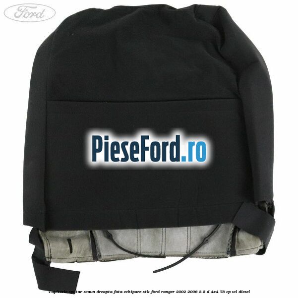 Tapiterie spatar scaun dreapta fata echipare STK Ford Ranger 2002-2006 2.5 D 4x4 78 cp WL diesel