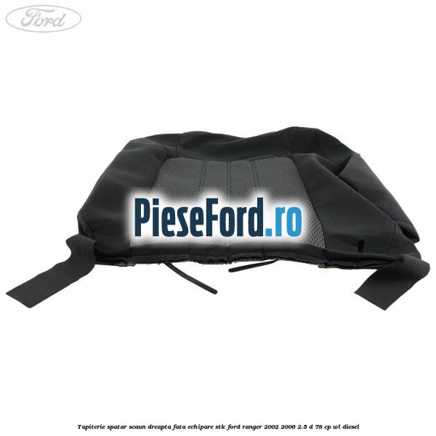 Tapiterie spatar scaun dreapta fata echipare STK Ford Ranger 2002-2006 2.5 D 78 cp Tapiterie spatar scaun dreapta fata echipare STK Ford Ranger 2002-2006 2.5 D 78 cp WL diesel