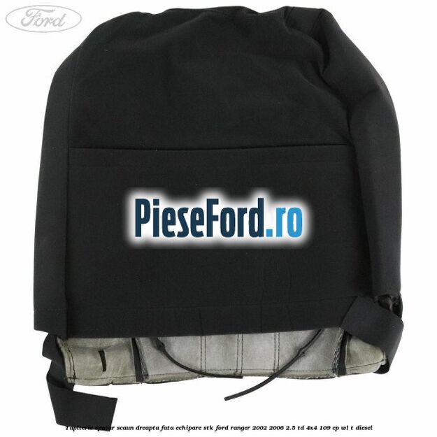 Tapiterie spatar scaun dreapta fata echipare STK Ford Ranger 2002-2006 2.5 TD 4x4 109 cp WL-T diesel
