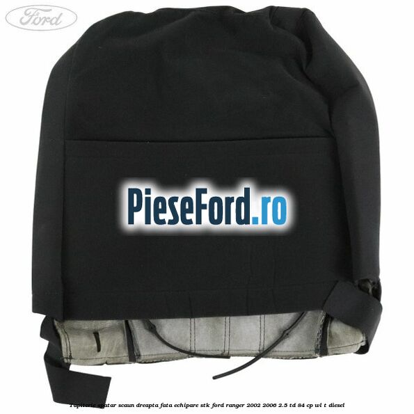 Tapiterie spatar scaun dreapta fata echipare STK Ford Ranger 2002-2006 2.5 TD 84 cp WL-T diesel