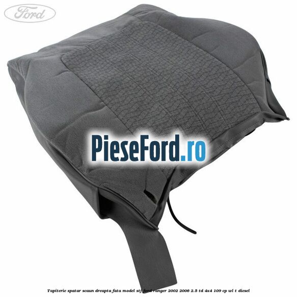 Tapiterie spatar scaun dreapta fata model STJ Ford Ranger 2002-2006 2.5 TD 4x4 109 cp WL-T diesel