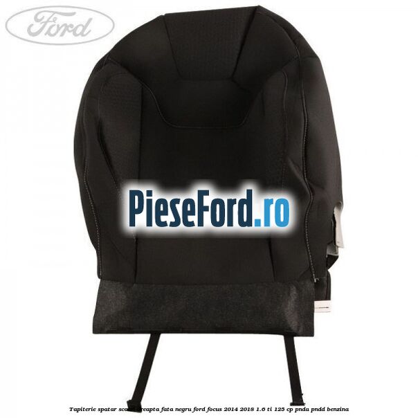 Tapiterie spatar scaun dreapta fata negru Ford Focus 2014-2018 1.6 Ti 125 cp PNDA, PNDD benzina