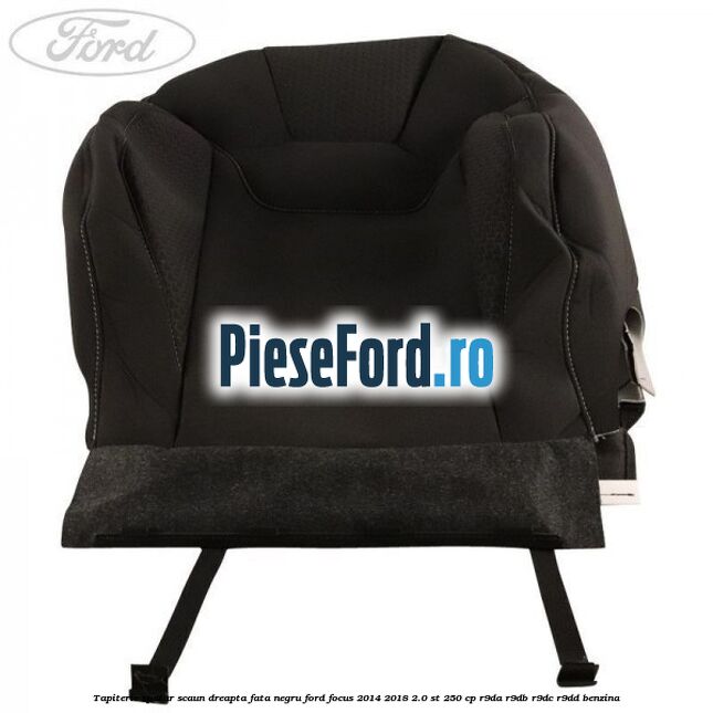 Tapiterie spatar scaun dreapta fata negru Ford Focus 2014-2018 2.0 ST 250 cp Tapiterie spatar scaun dreapta fata negru Ford Focus 2014-2018 2.0 ST 250 cp R9DA, R9DB, R9DC, R9DD benzina