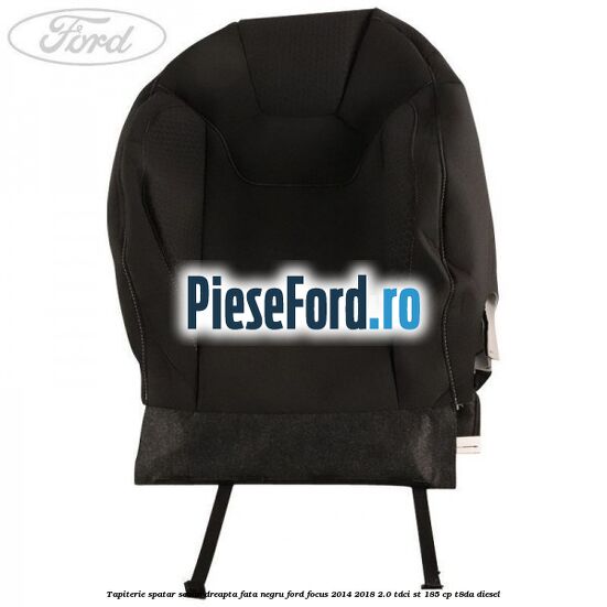 Tapiterie spatar scaun dreapta fata negru Ford Focus 2014-2018 2.0 TDCi ST 185 cp T8DA diesel