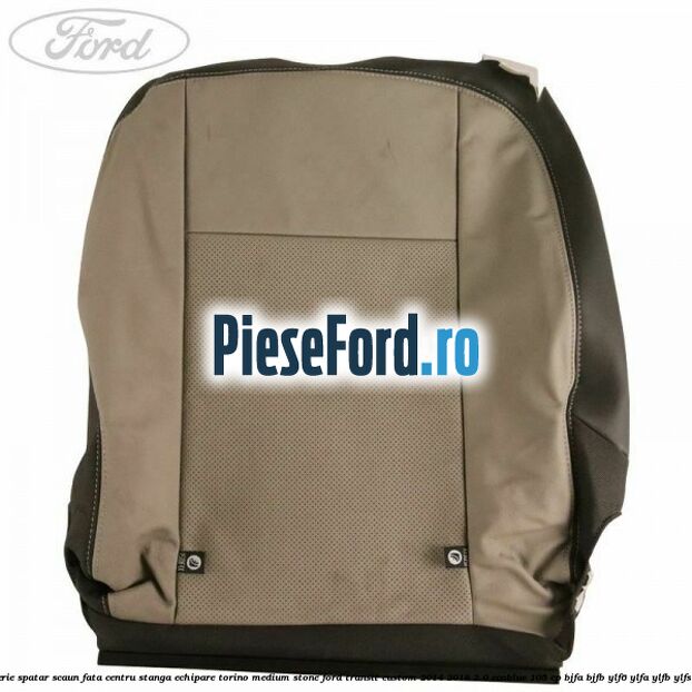 Tapiterie spatar scaun fata centru stanga echipare torino medium stone Ford Transit Custom 2014-2018 2.0 EcoBlue 105 cp Tapiterie spatar scaun fata centru stanga echipare torino medium stone Ford Transit Custom 2014-2018 2.0 EcoBlue 105 cp BJFA, BJFB, YLF6, YLFA, YLFB, YLFS diesel