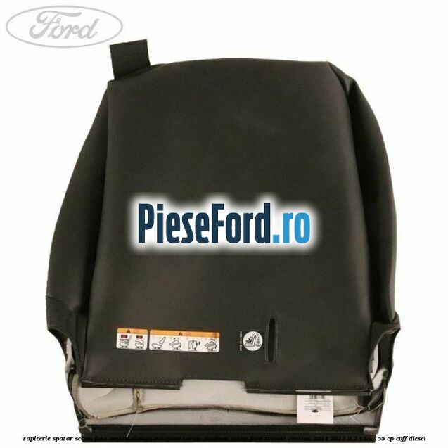 Tapiterie spatar scaun fata centru stanga echipare torino medium stone Ford Transit Custom 2014-2018 2.2 TDCi 155 cp CVFF diesel