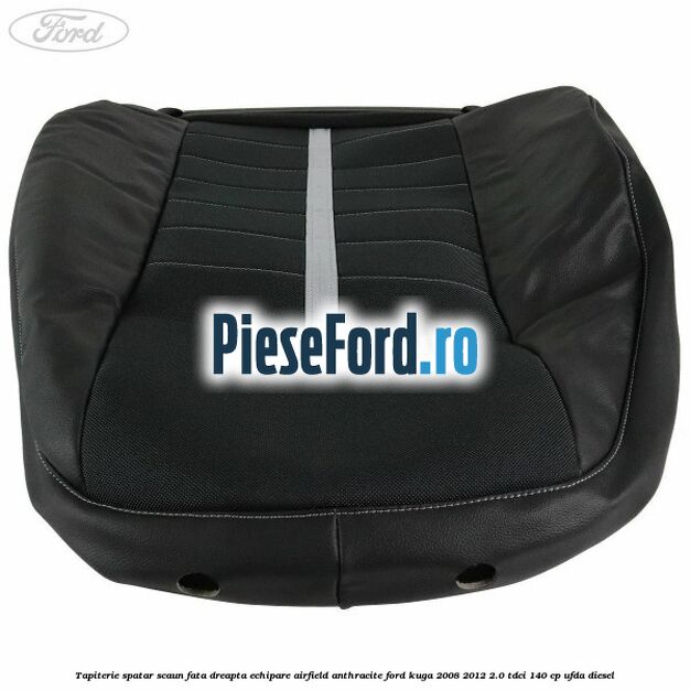 Tapiterie spatar scaun fata dreapta echipare Airfield anthracite Ford Kuga 2008-2012 2.0 TDCI 140 cp UFDA diesel